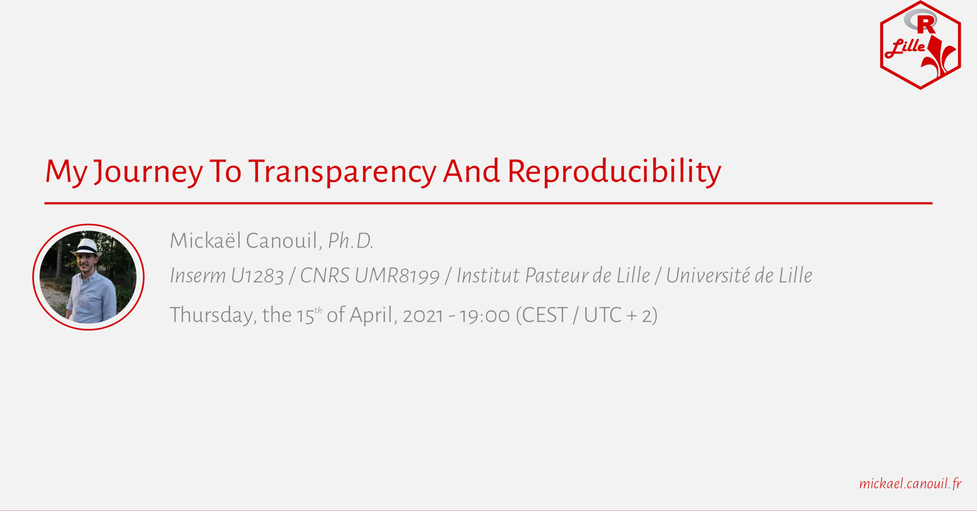 Affiche de 'My Journey To Transparency And Reproducibility',
un Meetup par Mickaël CANOUIL,
tenu le 15 avril 2021
