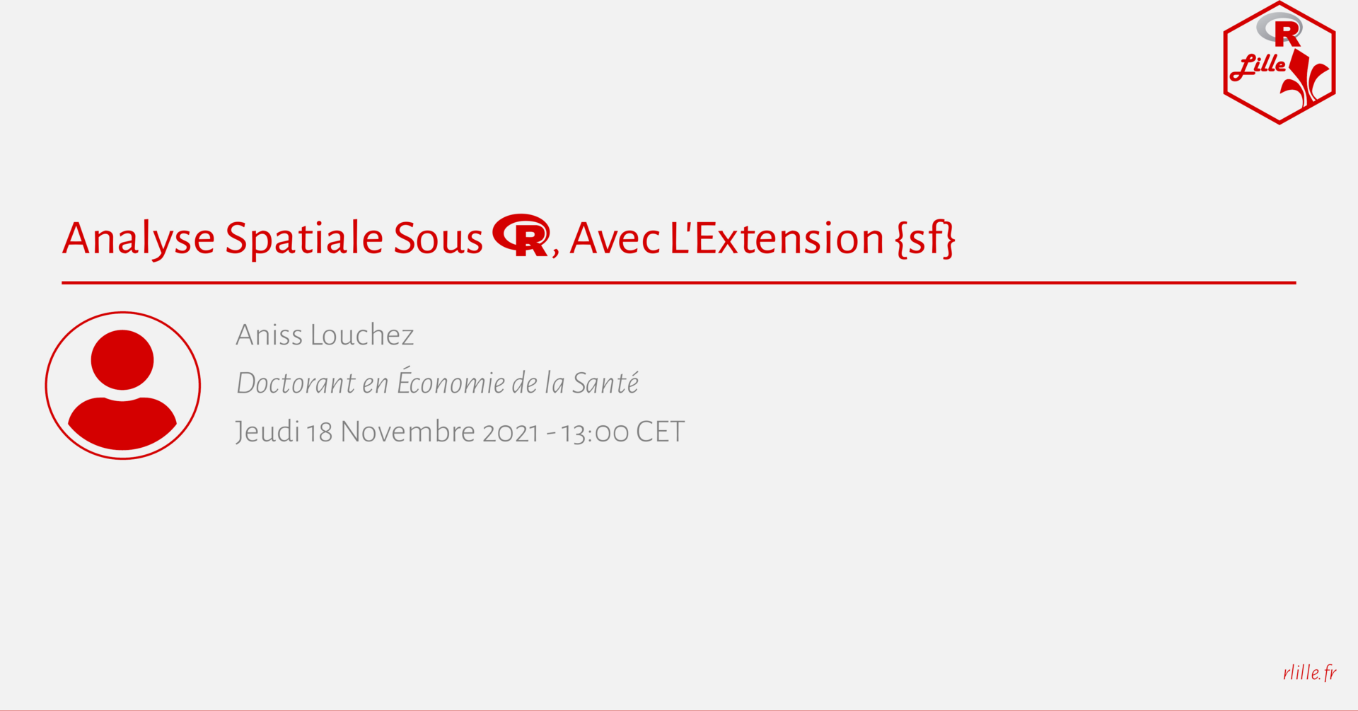 Affiche de 'Analyse Spatiale Sous R, Avec L'Extension {sf}',
un Meetup par Aniss Louchez,
tenu le 18 novembre 2021
